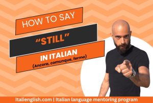 cover picture of a blog post on the ways to translate "still" into Italian